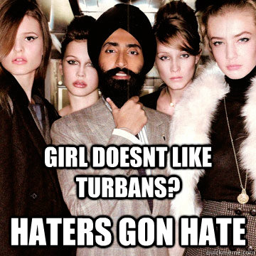 Girl doesnt like turbans? HATERS GON HATE  Waris Turban