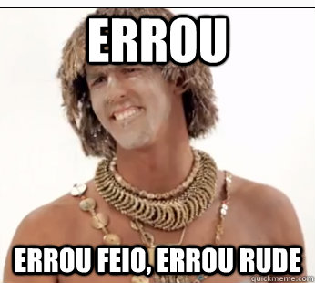 Errou Errou feio, errou rude - Errou Errou feio, errou rude  Errou feio Errou Rude