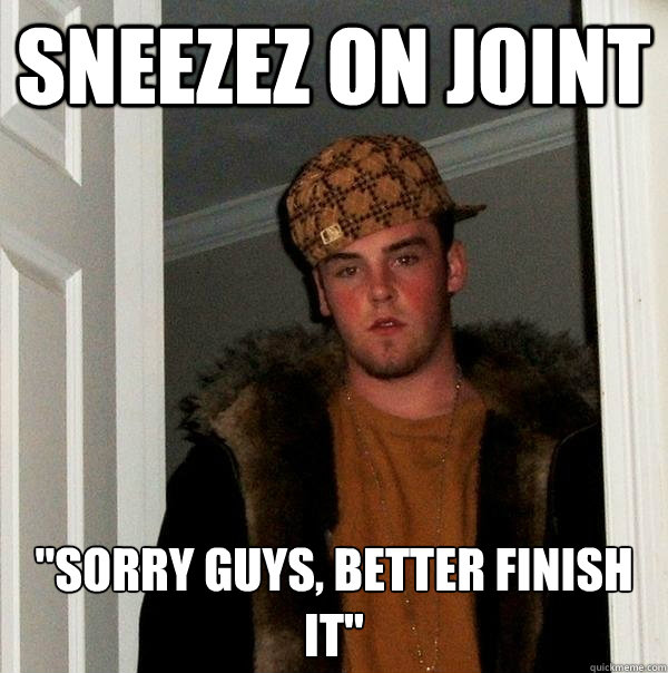 Sneezez on Joint 