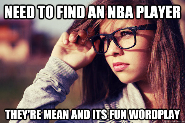 Need to find an nba player they're mean and its fun wordplay  Rebound Girlfriend