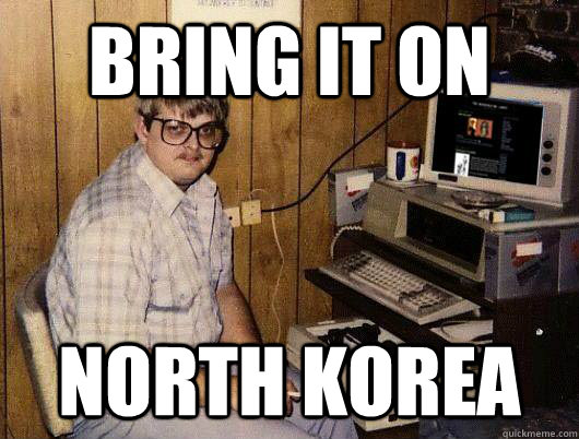 Bring it on North korea  