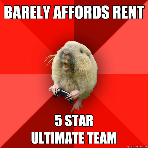 barely affords rent 5 star
ultimate team - barely affords rent 5 star
ultimate team  Gaming Gopher