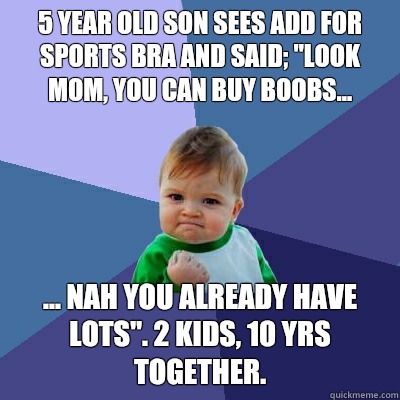 5 year old son sees add for sports bra and said; 