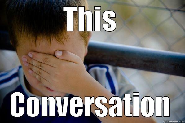 THIS CONVERSATION Confession kid