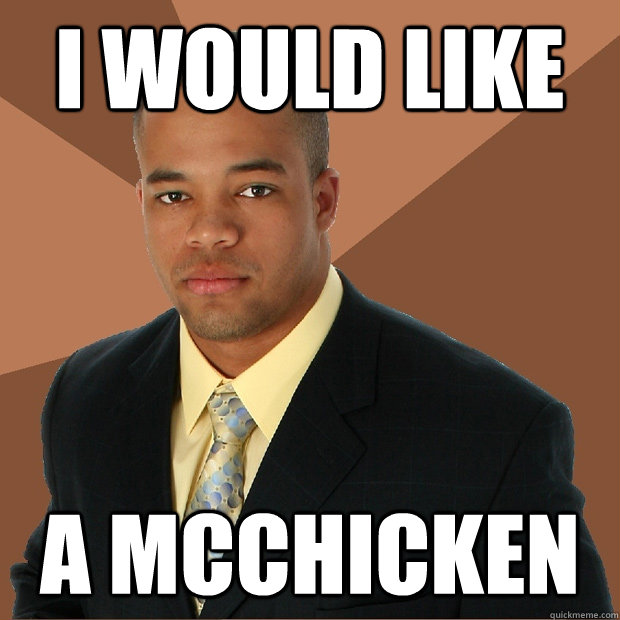 I would like a mcchicken - I would like a mcchicken  Successful Black Man