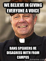 we believe in giving everyone a voice bans speakers he disagrees with from campus  