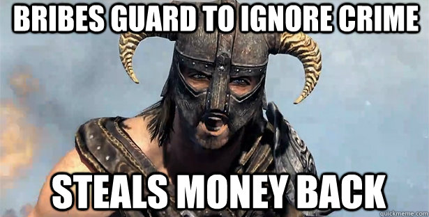 bribes guard to ignore crime steals money back - bribes guard to ignore crime steals money back  skyrim