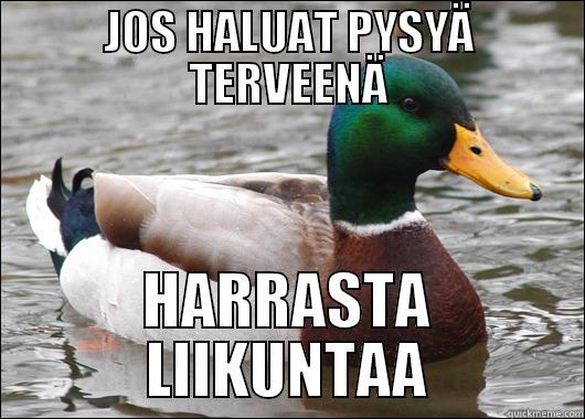 JOS HALUAT PYSYÄ TERVEENÄ HARRASTA LIIKUNTAA Actual Advice Mallard