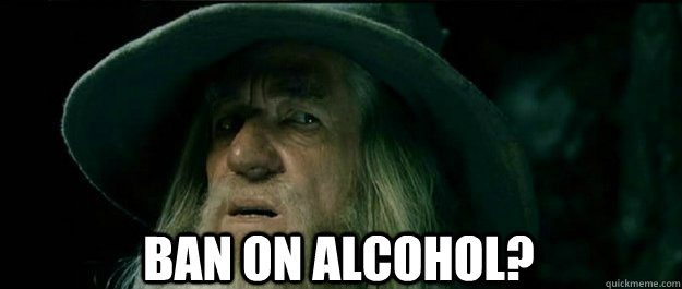  Ban on alcohol?  Gandalf