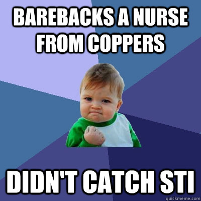 bAREBACKS A NURSE FROM COPPERS Didn't catch STI - bAREBACKS A NURSE FROM COPPERS Didn't catch STI  Success Kid