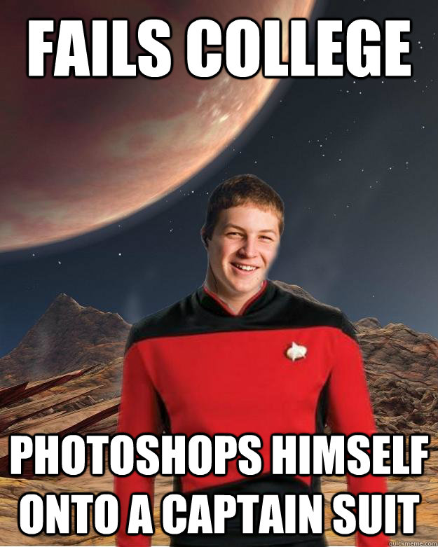 Fails college Photoshops himself onto a captain suit  Starfleet Academy Freshman