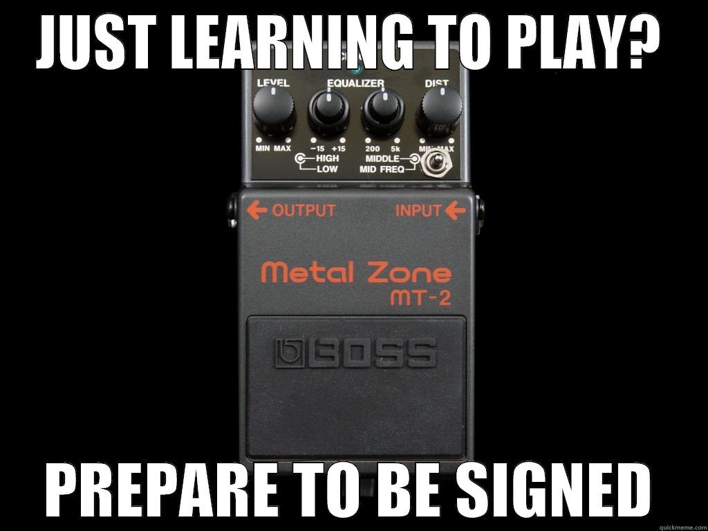 JUST LEARNING TO PLAY? PREPARE TO BE SIGNED Misc