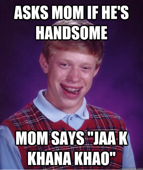 asks mom if he's handsome mom says 