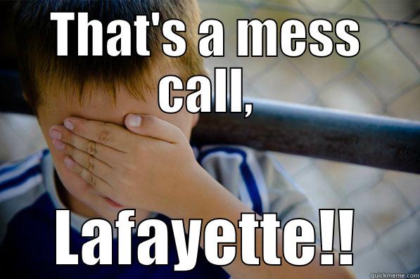 THAT'S A MESS CALL, LAFAYETTE!! Confession kid