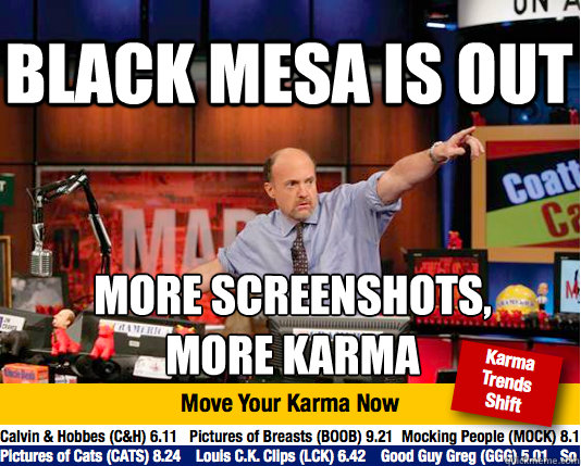 Black Mesa is Out More Screenshots, 
More Karma  Mad Karma with Jim Cramer