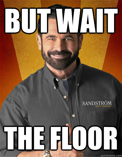 but wait the floor  Billy Mays