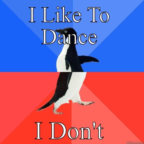 I LIKE TO DANCE I DON'T Socially Awkward Awesome Penguin