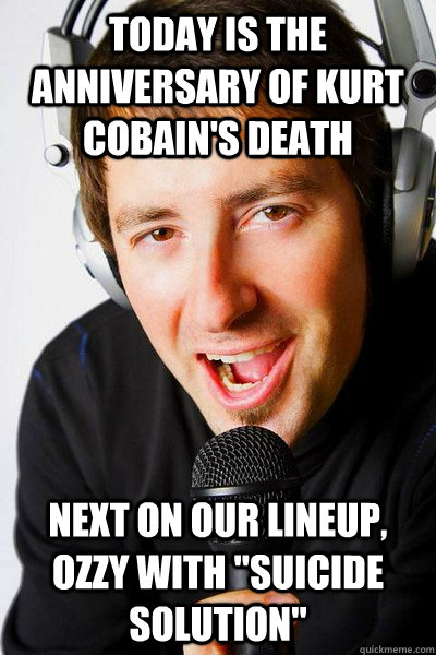 Today is the anniversary of Kurt Cobain's death Next on our lineup, Ozzy with 