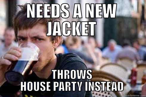 NEEDS A NEW JACKET THROWS HOUSE PARTY INSTEAD Lazy College Senior