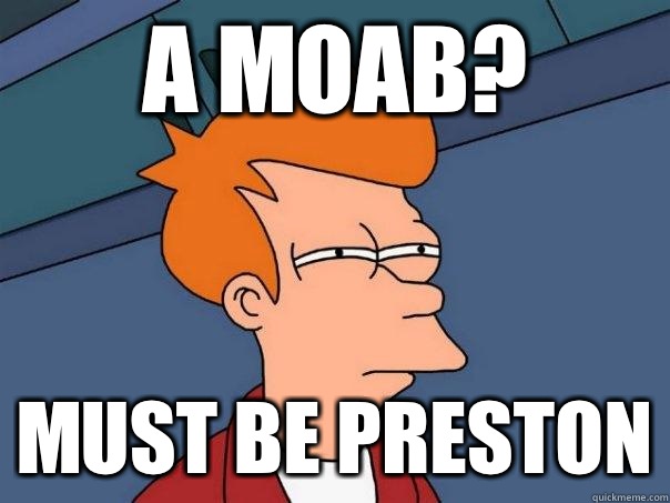 A Moab? Must be preston  Futurama Fry