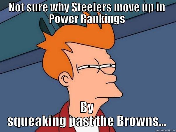 Steelers suckkkkk - NOT SURE WHY STEELERS MOVE UP IN POWER RANKINGS BY SQUEAKING PAST THE BROWNS... Futurama Fry