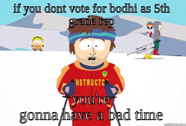 vote for bodhi - IF YOU DONT VOTE FOR BODHI AS 5TH GRADE REP YOU'RE GONNA HAVE A BAD TIME Super Cool Ski Instructor