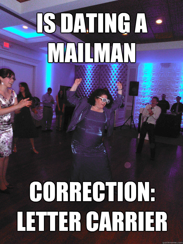 Is dating a mailman correction: letter carrier - Is dating a mailman correction: letter carrier  Dance Floor MILF