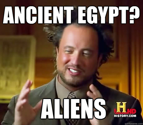 Ancient Egypt?  Aliens - Ancient Egypt?  Aliens  Ancient Aliens