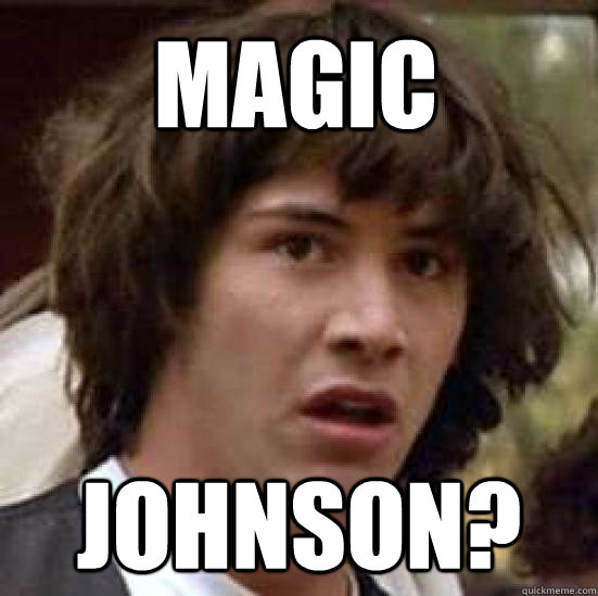 Magic  johnson? - Magic  johnson?  conspiracy keanu