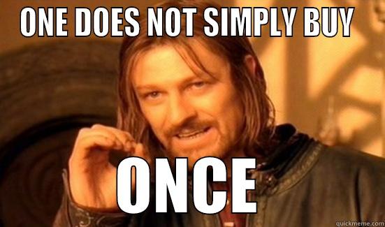 ONE DOES NOT SIMPLY BUY  ONCE Boromir