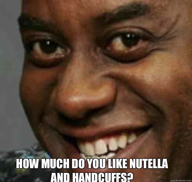 How much do you like nutella and handcuffs?   Ainsley Harriott