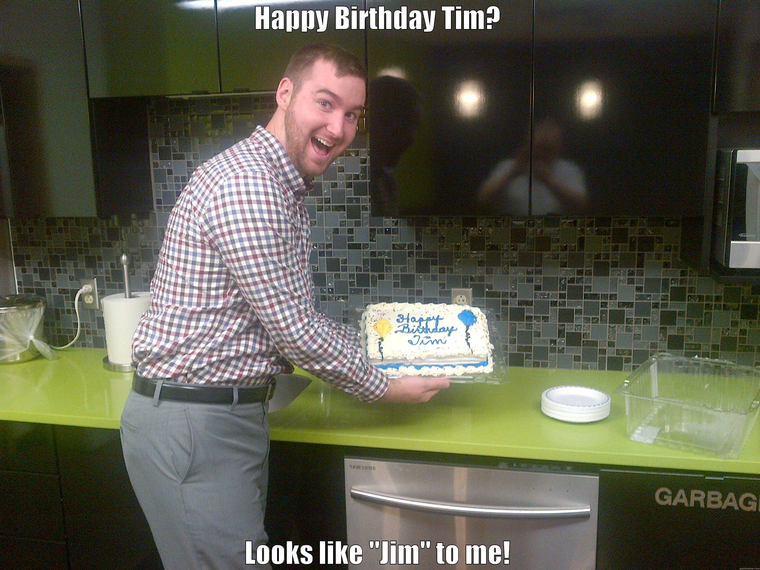 HAPPY BIRTHDAY TIM? LOOKS LIKE 