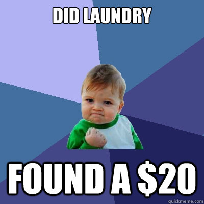 Did laundry found a $20  Success Kid