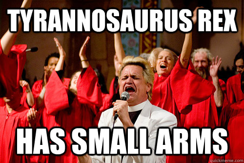 tyrannosaurus rex has small arms  