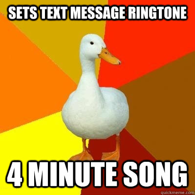 Sets text message ringtone 4 minute song  Tech Impaired Duck