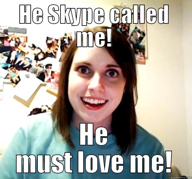 wow fuck face - HE SKYPE CALLED ME! HE MUST LOVE ME! Overly Attached Girlfriend