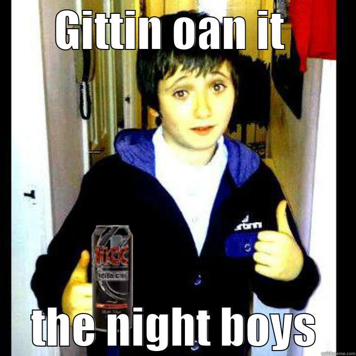 GITTIN OAN IT  THE NIGHT BOYS Misc