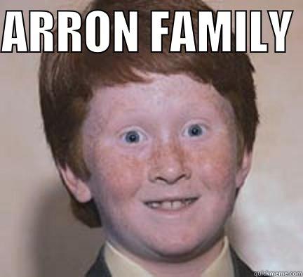 ARRON FAMILY   Over Confident Ginger