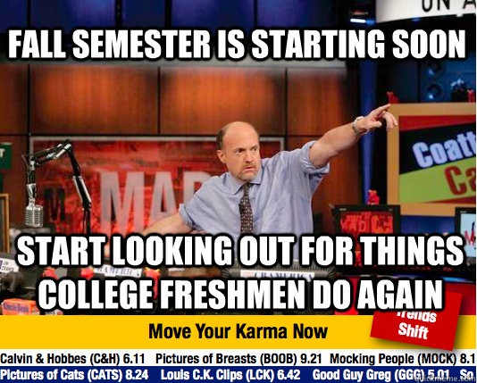 Fall semester is starting soon start looking out for things college freshmen do again  Mad Karma with Jim Cramer