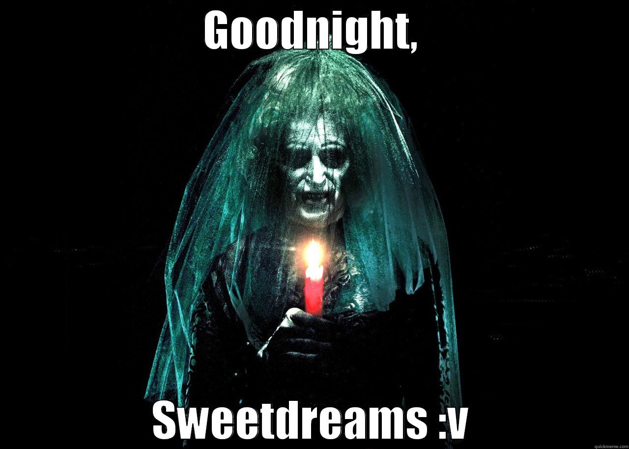 you hate?! insidious suck - GOODNIGHT, SWEETDREAMS :V Misc