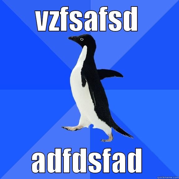 VZFSAFSD ADFDSFAD Socially Awkward Penguin