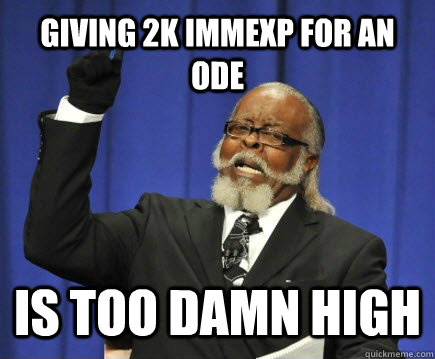 giving 2k immexp for an ode is too damn high - giving 2k immexp for an ode is too damn high  Too Damn High