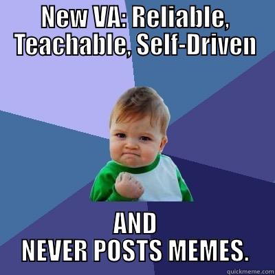 New VA - NEW VA: RELIABLE, TEACHABLE, SELF-DRIVEN AND NEVER POSTS MEMES. Success Kid