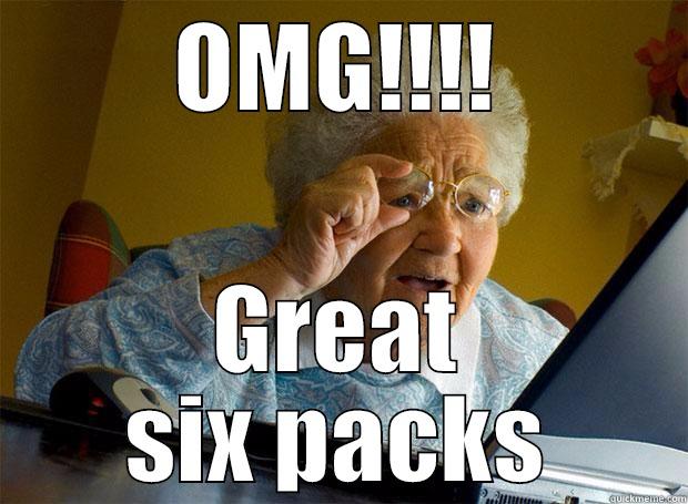 OMG!!!! GREAT SIX PACKS Grandma finds the Internet