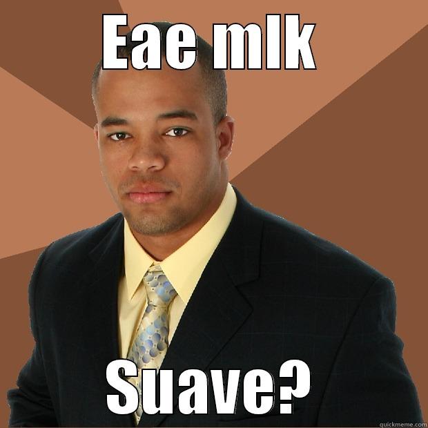 EAE MLK SUAVE? Successful Black Man