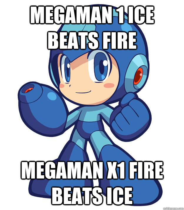 Megaman 1 Ice beats Fire Megaman X1 Fire beats Ice  