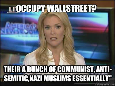 Occupy Wallstreet? Their a bunch of Communist, Anti-Semitic,Nazi Muslims essentially