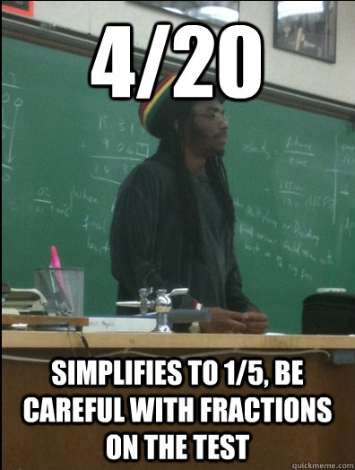 4/20 simplifies to 1/5, be careful with fractions on the test  Rasta Science Teacher