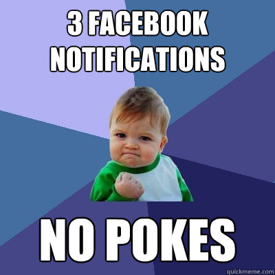 3 facebook notifications  no pokes   Success Kid