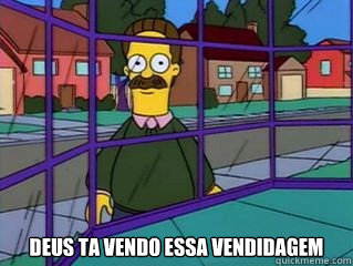  Deus ta vendo essa vendidagem  Creepy Neighbour Flanders